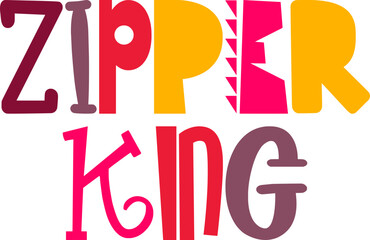 Zipper King Typography Illustration for T-Shirt Design, Stationery, Mug Design, Newsletter