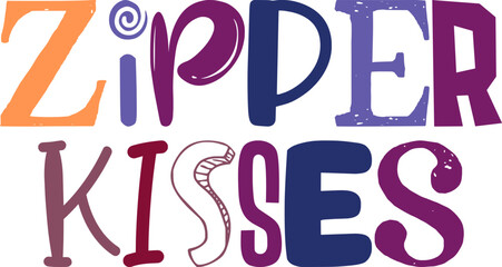Zipper Kisses Hand Lettering Illustration for Decal, Presentation , Newsletter, Logo