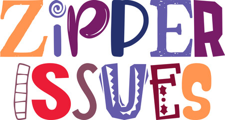 Zipper Issues Typography Illustration for Logo, T-Shirt Design, Mug Design, Flyer