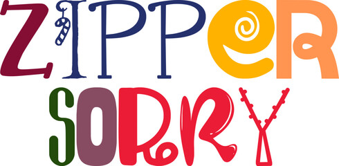 Zipper Sorry Hand Lettering Illustration for Brochure, T-Shirt Design, Book Cover, Logo
