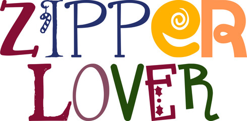 Zipper Lover Hand Lettering Illustration for Decal, T-Shirt Design, Poster, Logo