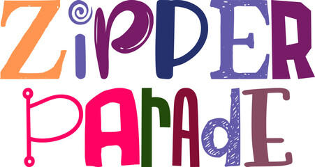 Zipper Parade Typography Illustration for Sticker , Poster, Gift Card, T-Shirt Design