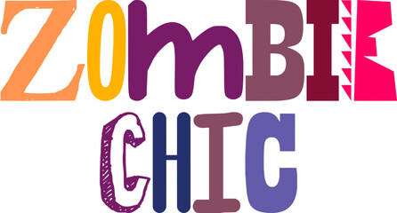 Zombie Chic Hand Lettering Illustration for T-Shirt Design, Mug Design, Brochure, Banner