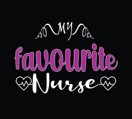 My favorite Nurse. Nurse t shirt design. Vector Illustration quotes. Design template for t shirt lettering, typography, print, poster, banner, gift card, label sticker, flyer, mug design etc.