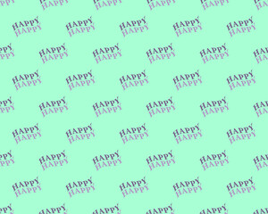 BACKGROUND WITH SEAMLESS HAPPY TEXT EFFECT, HAPPY SEAMLESS PATTERN