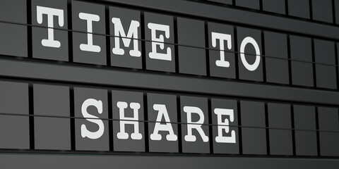 Obraz premium Time to share. Timetable display with the text, time to share in white letters. Togetherness, teamwork, inspiration, social gathering, motivation, helping hand and the way forward. 3D illustration