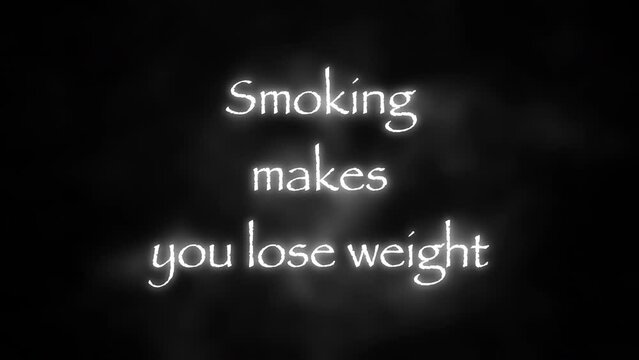 Smoking makes you lose weight