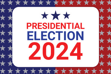 Presidential Elections 2024 background with stars and patriotic red and blue colors. Election concept wallpaper. vector illustration