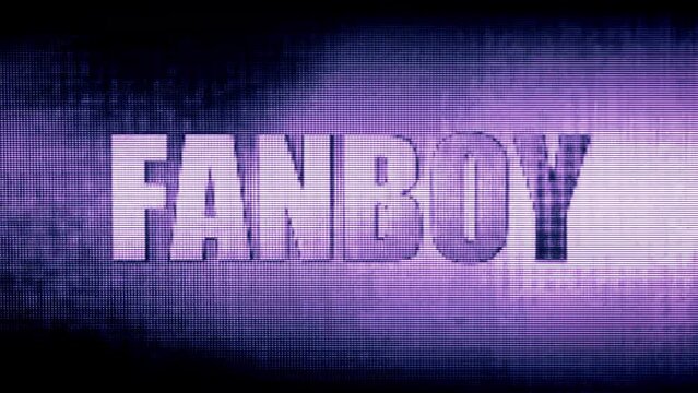 "Fanboy" message with a static, glitch, white noise effect on a purple background