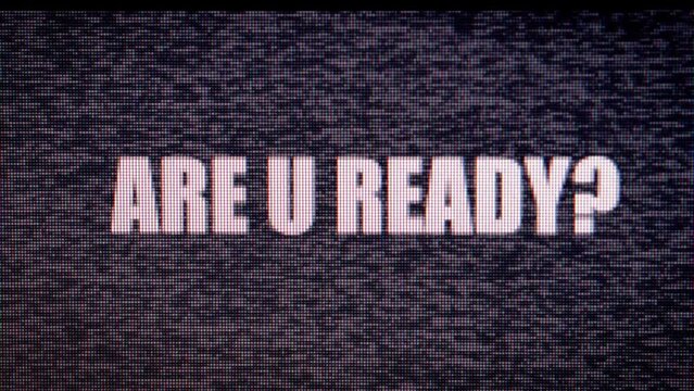 "Are You Ready" message with a TV static effect - glitch, white noise and broadcast failure