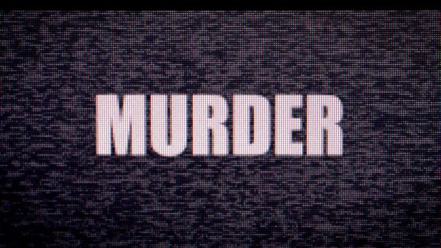 "Murder" message with a TV static effect - glitch, white noise and broadcast failure