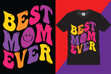 Best Mom Ever Retro Wavy mothers Day t-shirt design heart Amazing Typography Vintage Vector decorative quote love tshirt celebration, clothesm, day, decorative mothers day svg tshirt
