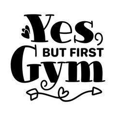 Yes, But First Gym SVG