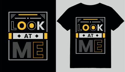 Look at me typography t-shirt design with a mockup quotes t-shirt design