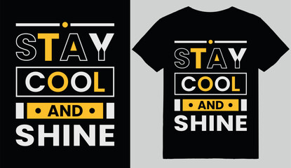Stay cool and shine typography t shirt design premium vector