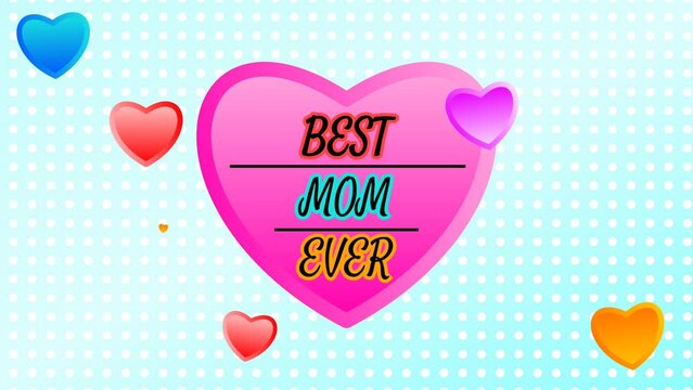 best mom ever quote  in big pink heart with small Swinging heart shape and dotted background. concept for international mothers day.