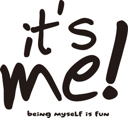 A black and white sign that says it's me! typography