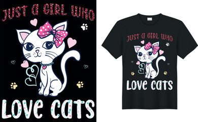 just a girl who loves cats Quote Style Art T-shirt Design. Lettering, Cat T-shirt, Poster, Banner, Sticker, Mug, Vector Template Illustration, Quote Design. For Man, Woman and Child.