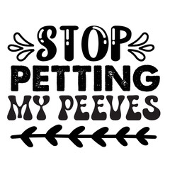 Stop Petting My Peeves svg