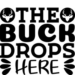 the buck drops here t shirt design.