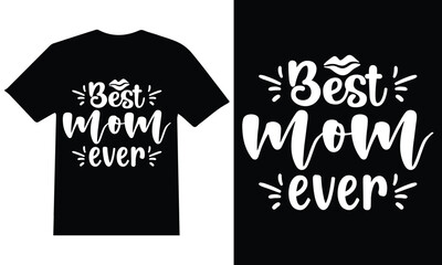 Best mom ever.my new T-shirt design Vector.