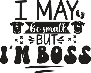 i may be small but i'm boss, T-Shirt Design, Mug Design.