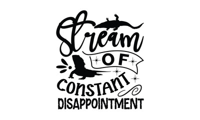 stream of constant disappointment- reptiles T shirt design, silhouette Svg, High resolution vectors print for apparel clothing ,eps 10