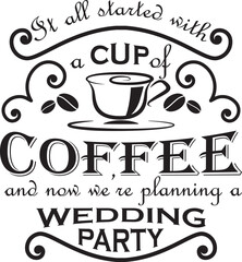 Coffee themed wedding quote. Vintage style. Tells the story of the bride and groom meeting while having a cup of coffee and then falling in love. Suitable for wedding invitations, save the dates