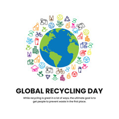 Global recycling day, vector illustration, flyer, banner, social media post, poster, typography, icons, recycling, reduce waste, protect the environment, sustainable practice, environmental impact