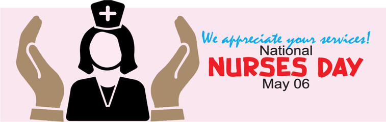 We appreciate your services. National nurses day, May 6. Greeting card, banner and poster with nurse icon care. Editable vector. eps 10.