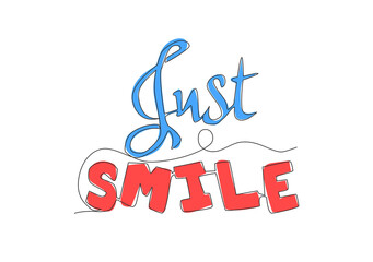 One continuous line drawing of cute and fabulous typography quote - Just Smile. Calligraphic design for print, greeting card, label, banner, poster. Single line draw design vector graphic illustration