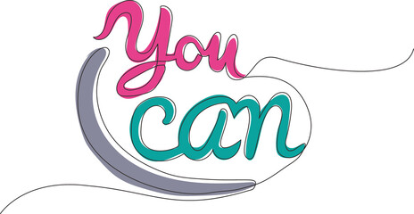 Single continuous line drawing of motivational and inspirational lettering typography quote - You Can. Calligraphic design for print, card, banner, poster. One line draw design