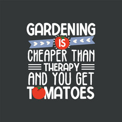 Fototapeta na wymiar Gardening Is Cheaper Than Therapy You Get Tomatoes Tshirt design vector, Tomato quotes, graphic, apparel, cool, font, grunge, label, lettering, print, quote, shirt, tee, textile, trendy, typography