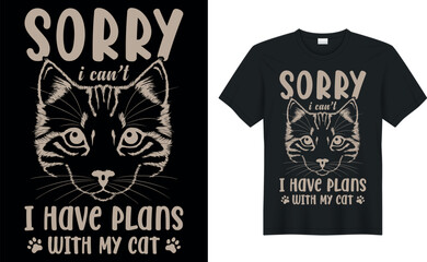 sorry i can't i have plans with my cat Quote Style Art T-shirt Design. Lettering, Cat T-shirt, Poster, Banner, Sticker, Mug, Vector Template Illustration, Quote Design. For Man, Woman and Child.