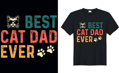 best cat dad ever Quote Style Art T-shirt Design. Lettering, Cat T-shirt, Poster, Banner, Sticker, Mug, Vector Template Illustration, Quote Design. For Man, Woman and Child.