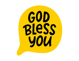GOD BLESS YOU speech bubble. God bless you text. Hand drawn quote. Doodle phrase. Graphic Design print on shirt, tee, card, poster etc. Motivation Quote. Christian religious text. Vector illustration