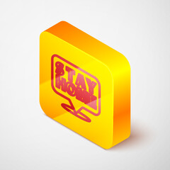 Isometric line Stay home icon isolated on grey background. Corona virus 2019-nCoV. Yellow square button. Vector.