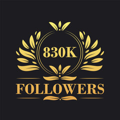Obraz premium 830K Followers celebration design. Luxurious 830K Followers logo for social media followers