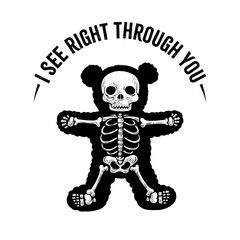 I see right through you t-shirt design teddy bear skeleton line art sketch engraving raster illustration. T-shirt apparel print design. Scratch board imitation. Black and white hand drawn image.