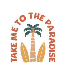 Take me to the paradise summer time vector art