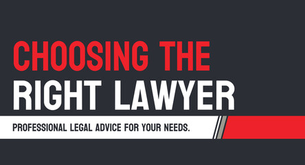 Choosing the Right Lawyer - A list of factors to consider when selecting a lawyer for legal representation.