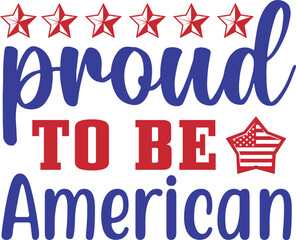 proud to be American  4th of July typography Designs for Clothing and Accessories