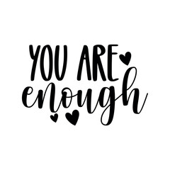 You are enough