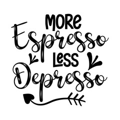 More Espresso Less Depresso svg