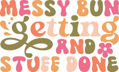 Messy bun and getting stuff done,Mother's Day Svg,Mother's Day Svg Bundle, Mom Svg Bundle, Mother's Day,Mother's Day Svg Bundle,Funny Mom Svg Bundle, Sarcastic Mom Svg Bundle,

Mother's Day, Mama Svg
