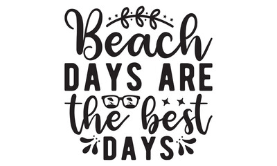 Beach days are the best days svg, Beach svg, Summer Beach Quote Svg, Beach Quote Cricut, Beach Life Svg, Sea Life Svg, Cricut Cut Files, Beach Babe svg, Summer shirt svg, Beach shirt svg, Silhouette