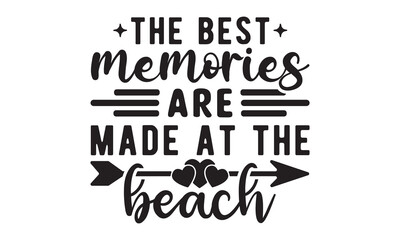The best memories are made at the beach svg, Beach svg, Summer Beach Quote Svg, Beach Quote Cricut, Beach Life Svg, Sea Life Svg, Cricut Cut Files, Beach Babe svg, Summer shirt svg, Beach shirt svg