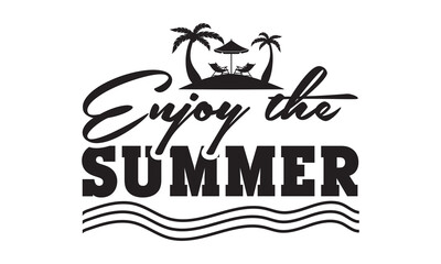 Enjoy the summer svg, Beach svg, Summer Beach Quote Svg, Beach Quote Cricut, Beach Life Svg, Sea Life Svg, Cricut Cut Files, Beach Babe svg, Summer shirt svg, Beach shirt svg, Silhouette
