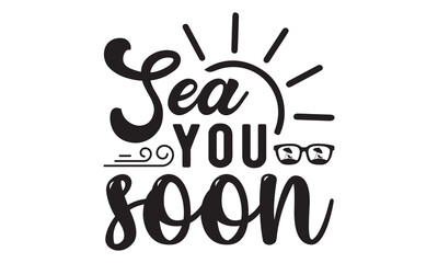 Sea you soon svg, Beach svg, Summer Beach Quote Svg, Beach Quote Cricut, Beach Life Svg, Sea Life Svg, Cricut Cut Files, Beach Babe svg, Summer shirt svg, Beach shirt svg, Silhouette