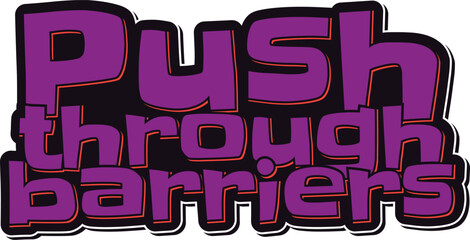 Push Through Barriers Lettering Vector Design